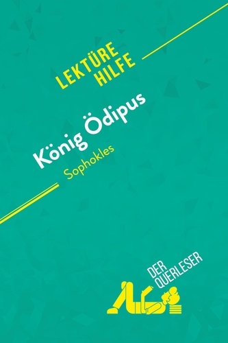 Lektürehilfe  König Ödipus von Sophokles (Lektürehilfe). Detaillierte Zusammenfassung, Personenanalyse und Interpretation