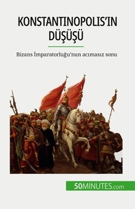 Romain Parmentier - Konstantinopolis'in düşüşü - Bizans İmparatorluğu'nun acımasız sonu.