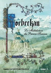 Valérie Jacquet-Betmalle - Korbrekan - La malédiction des Princes-Sorciers Tome 3 : .