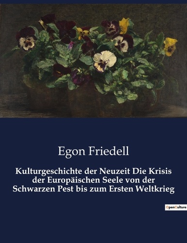 Egon Friedell - Kulturgeschichte der Neuzeit Die Krisis der Europäischen Seele von der Schwarzen Pest bis zum Ersten Weltkrieg.