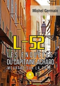 Michel Germain - L-52 - Les enquêtes du capitaine Achard Meurtre sur la côte.