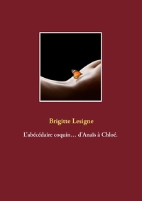 Brigitte Lesigne - L'abécédaire coquin - D'Anaïs à Chloé.