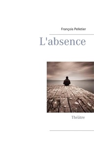 François Pelletier - L'absence.