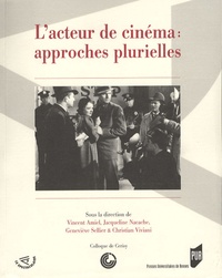 Vincent Amiel et Jacqueline Nacache - L'acteur de cinéma : approches plurielles.