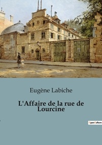 Eugène Labiche - L'Affaire de la rue de Lourcine.