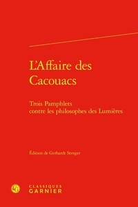  Classiques Garnier - L'affaire des cacouacs - Trois pamphlets contre les philosophes des lumières.