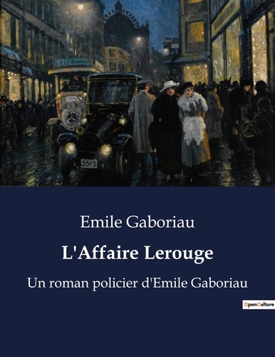 Emile Gaboriau - L'Affaire Lerouge - Un roman policier d'Emile Gaboriau.