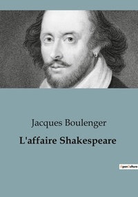 Jacques Boulenger - Sociologie et Anthropologie  : L'affaire Shakespeare.