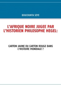 LAfrique noire jugée par lhistorien philosophe Hegel - Carton jaune ou carton rouge dans lhistoire mondiale ?.pdf