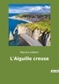 Maurice Leblanc - Les classiques de la littérature  : L'Aiguille creuse.