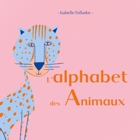 Isabelle Follador - L'alphabet des animaux.