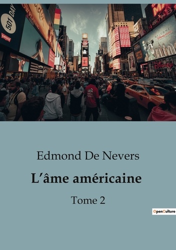 Edmond Nevers (de) - L'âme américaine - Tome 2, L'évolution - A travers la vie américaine. Vers l'avenir.