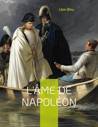 Léon Bloy - L'âme de Napoléon.