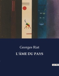 Georges Riat - Les classiques de la littérature  : L'ÂME DU PAYS - ..