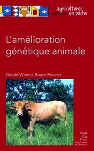 Gerald Wiener et Roger Rouvier - L'amélioration génétique animale.