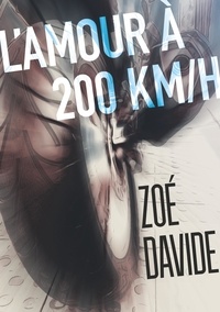 Zoé Davide - L'amour à 200 km/h.