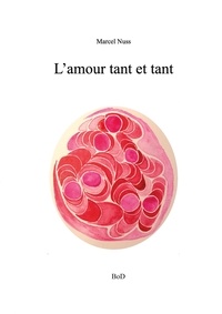 Marcel Nuss - L'amour tant et tant.