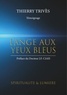 Thierry Trivès - L'Ange aux yeux bleus - Spiritualité et lumière.