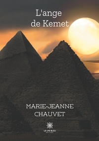 Marie-Jeanne Chauvet - L'ange de Kemet.