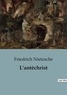 Friedrich Nietzsche - L'antéchrist.