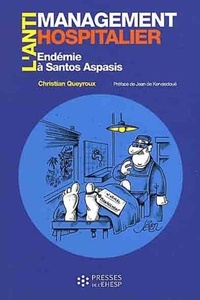 Christian Queyroux - L'antimanagement hospitalier par les preuves - Endémie à Santos Aspasis.