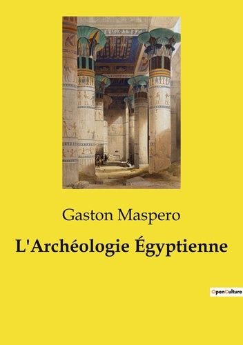 Les classiques de la littérature  L'Archéologie Égyptienne