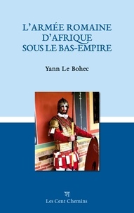 Bohec yann Le - L'armée romaine d'Afrique sous le Bas-Empire.