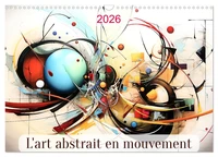 L'art abstrait en mouvement (Calendrier mural 2026 DIN A3 vertical), CALVENDO calendrier mensuel