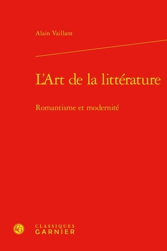 L'Art de la littérature. Romantisme et modernité