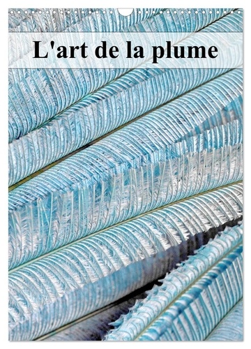 Patrice Thébault - CALVENDO Art  : L'art de la plume (Calendrier mural 2024 DIN A3 horizontal), CALVENDO calendrier mensuel - Le métier de plumassier.