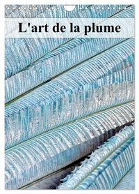 Patrice Thébault - CALVENDO Art  : L'art de la plume (Calendrier mural 2024 DIN A4 horizontal), CALVENDO calendrier mensuel - Le métier de plumassier.