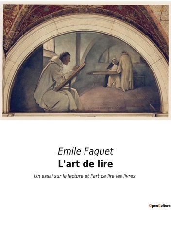 Emile Faguet - L'art de lire - Un essai sur la lecture et l'art de lire les livres.