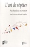 Joseph Delaplace - L'art de répéter - Psychanalyse et création.