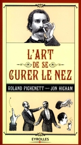 Roland Pichenett - L'art de se curer le nez.