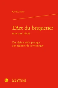 L'art du briquetier (XVIe-XIXe siècle)