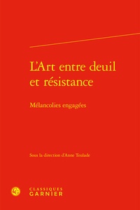 Anne Teulade - L'art entre deuil et résistance - Mélancolies engagées.