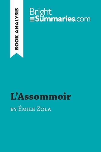 BrightSummaries.com  L'Assommoir by Émile Zola (Book Analysis). Detailed Summary, Analysis and Reading Guide