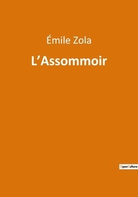 Emile Zola - les Rougon-Maquart  : L'Assommoir.