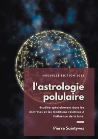 L'astrologie populaire étudiée spécialement dans les doctrines et les traditions relatives à l'influence de la lune