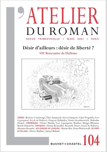 L'atelier du roman N° 104, mars 2021 Désir d'ailleurs : désir de liberté ?. VIIe Rencontre de Thélème