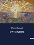 Pierre Benoit - Les classiques de la littérature  : L'atlantide - ..