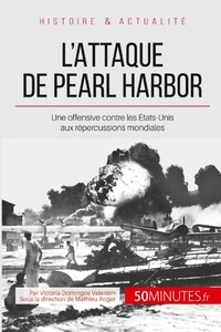 Victoria Domingos Valentim - L'attaque de Pearl Harbor - Une offensive contre les Etats-Unis qui mondialise la guerre.