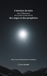 Abou Nour Muhammad al-Karkariy - L'atteinte du faîte dans l'affirmation de la vision à l'état d'éveil des anges et des prophètes.