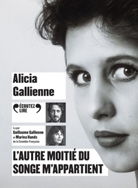 Alicia Gallienne - L'autre moitié du songe m'appartient.