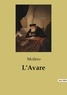  Molière - Les classiques de la littérature  : L'Avare.