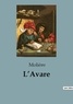  Molière - Philosophie  : L'Avare.
