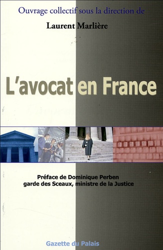 Laurent Marlière - L'avocat en France - Profession, métier, organisation, marché, avenir.