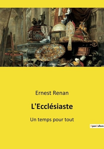 Ernest Renan - L'Ecclésiaste - Un temps pour tout.