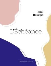 Paul Bourget - L'Échéance.