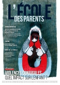 Karine Hendriks et Michel Wawrzyniak - L'école des parents N° 647, avril 2023 : Violences conjugales - Quel impact sur l'enfant ?.